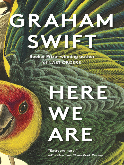 Title details for Here We Are by Graham Swift - Available
